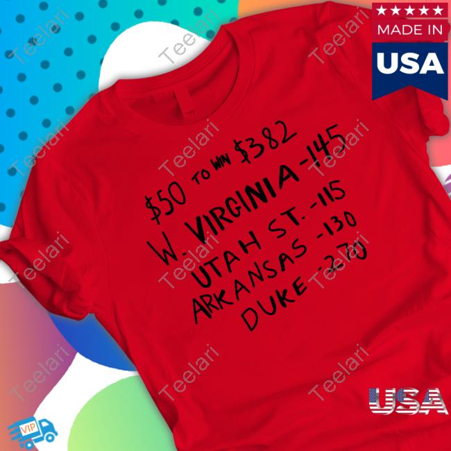 Br Betting $50 To Win $382 W. Virginia -145 Utah St.- 115 Arkansas-110 Duke -270 Long Sleeve Shirt